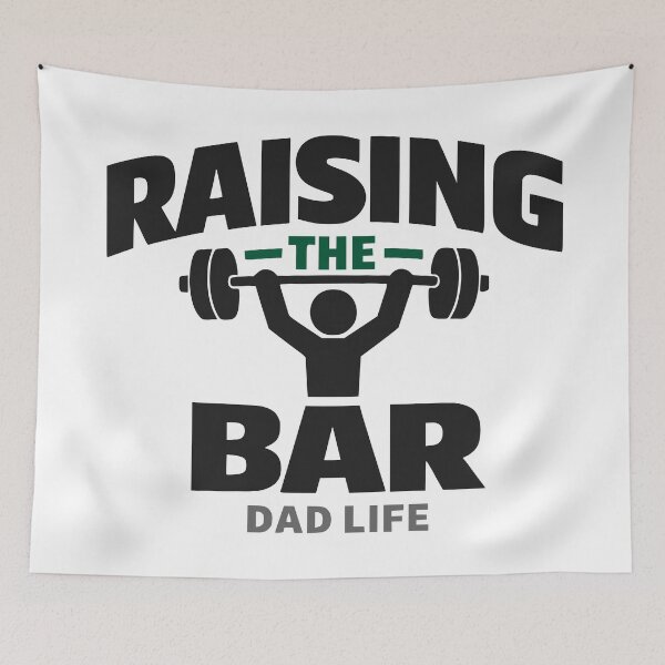 Item preview, Raising The Bar Dad Life Weightlifting Motivation designed and sold by FunFitLife Studio.