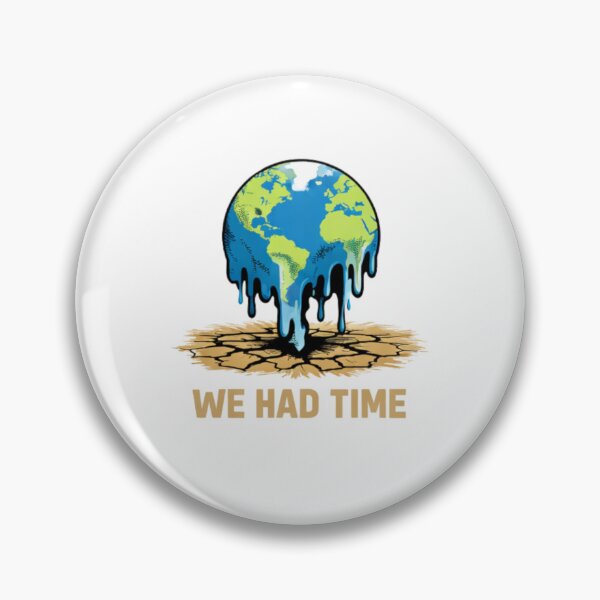 Item preview, We Had Time – Environmental Melting Earth Design designed and sold by Bocianessco.