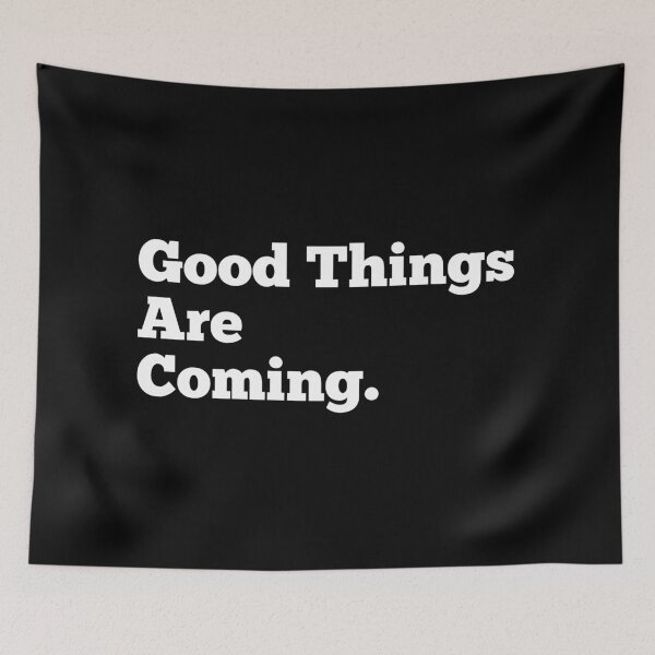 Item preview, Good Things Are Coming Quote designed and sold by SWETA HALDER.
