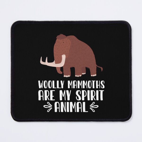 Item preview, Woolly Mammoths Are My Spirit Animal designed and sold by GabbyKash.