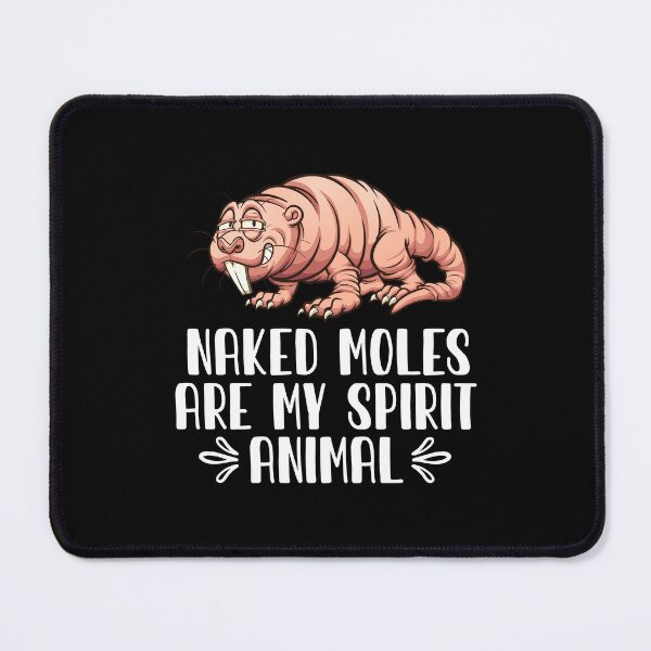 Item preview, Naked Moles Are My Spirit Animal designed and sold by GabbyKash.