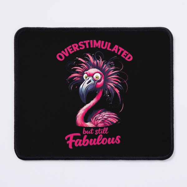Item preview, Overstimulated But Still Fabulous Neurodivergent Flamingo designed and sold by phoebelevine.