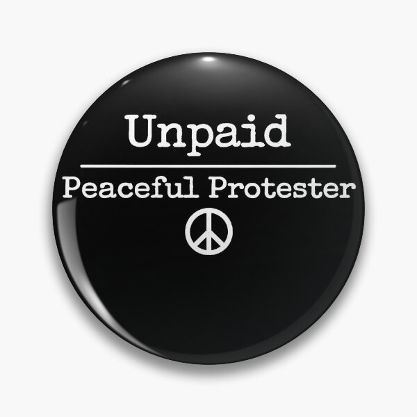 Item preview, Unpaid Peaceful Protester Peace designed and sold by will freed18.