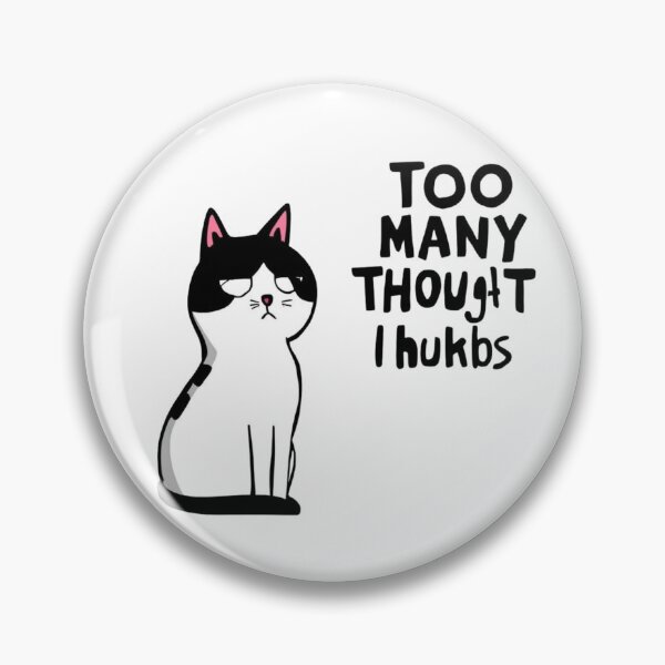 Artikelvorschau, Too Many Thoughts Funny Cat Meme entworfen und verkauft von esign-Chefin.