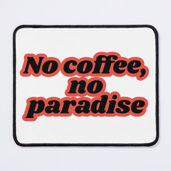 Item preview, No coffee, no paradise. designed and sold by geekmania48.