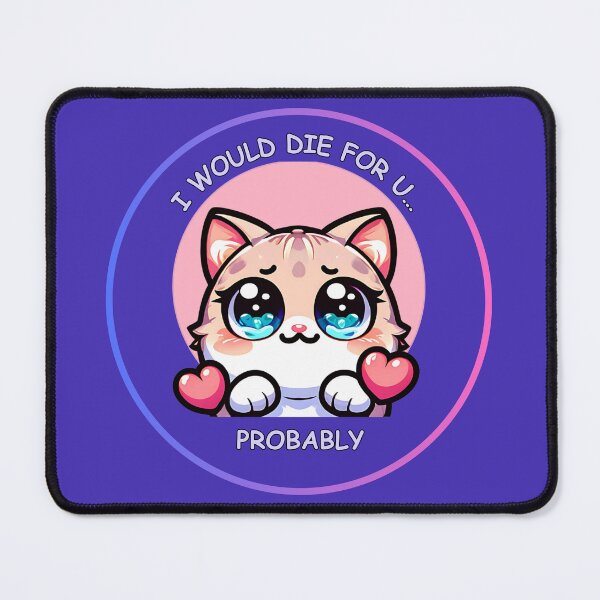 Item preview, I Would Die for You..... Probably - Kawaii Cat Mood Tee designed and sold by Feliciano3.