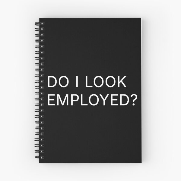 Item preview, Do I look employed? designed and sold by R-A Designs.