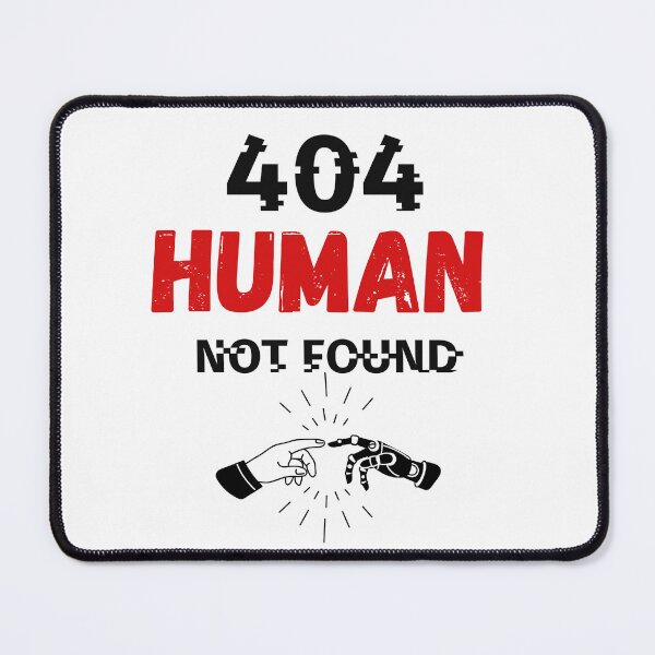 Item preview, 404 Human Not Found designed and sold by Panda-creates.