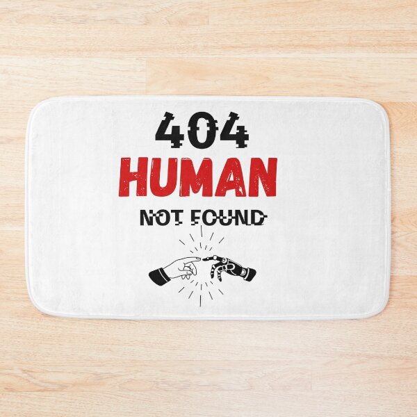 Item preview, 404 Human Not Found designed and sold by Panda-creates.