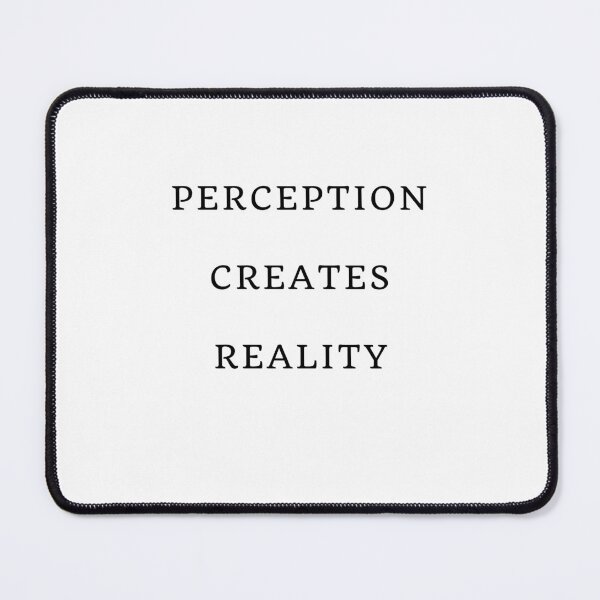 Item preview, Perception Creates Reality designed and sold by Inspirationmotivation.