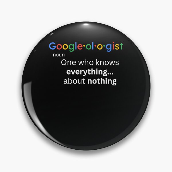 Item preview, Googleologist Noun Definition One Who Knows Everything About Nothing designed and sold by clarabersetart.