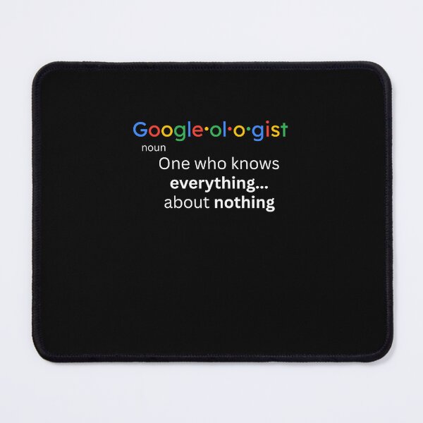 Item preview, Googleologist Noun Definition One Who Knows Everything About Nothing designed and sold by clarabersetart.
