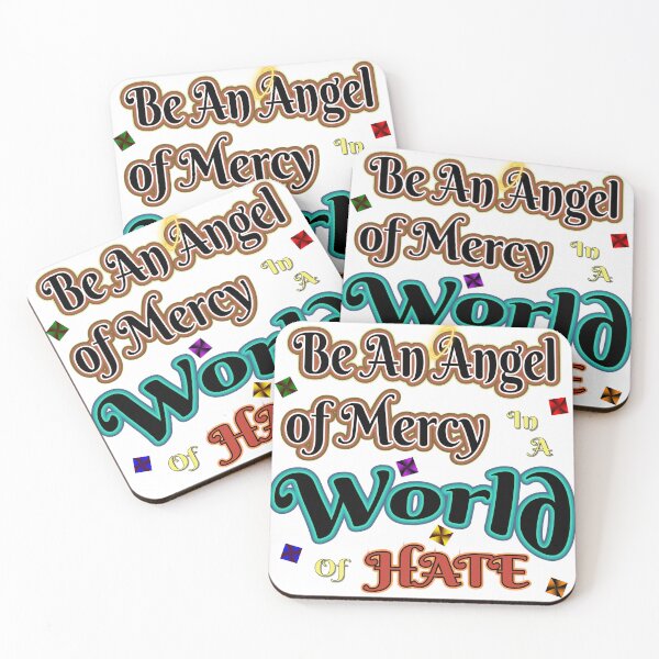 Item preview, "Be an Angel of Mercy..." in today's word.  designed and sold by MSM Designs.