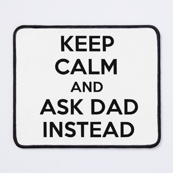Item preview, Keep Calm and Ask Dad Instead designed and sold by YV Designs & Stuff.