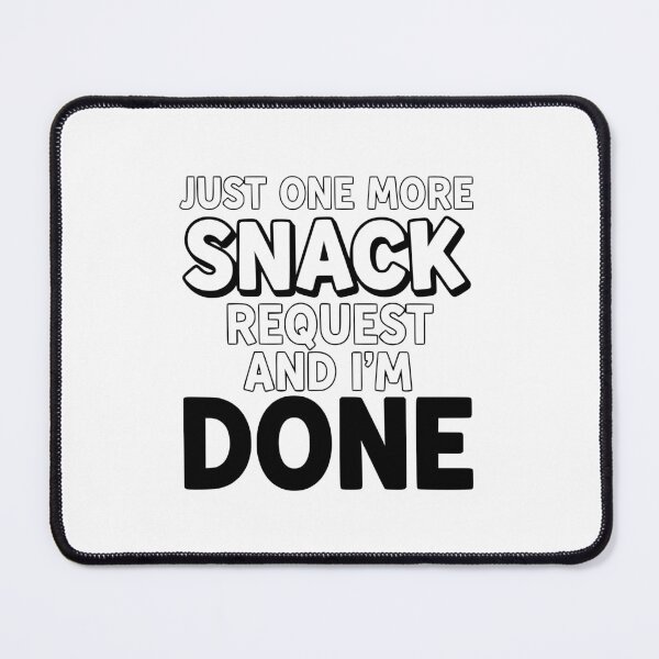 Item preview, Just One More Snack Request and I’m Done designed and sold by YV Designs & Stuff.