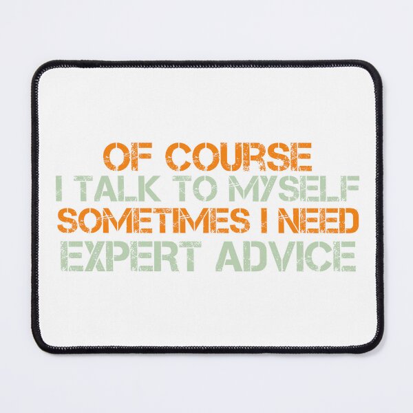 Item preview, Of Course I Talk To Myself Sometimes I Need Expert Advice - Funny Sarcastic Quote Art Print designed and sold by DesignArtist.ia.