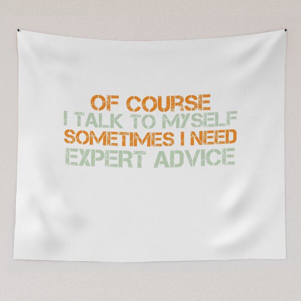 Item preview, Of Course I Talk To Myself Sometimes I Need Expert Advice - Funny Sarcastic Quote Art Print designed and sold by DesignArtist.ia.
