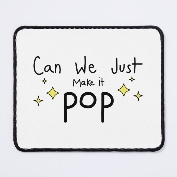 Item preview, Just Make It Pop designed and sold by Ctrl_Alt_Chaos.