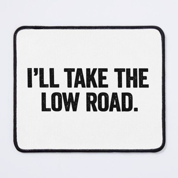 Item preview, I’ll Take the Low Road – Distressed Bold Typography designed and sold by gahteeriffico.