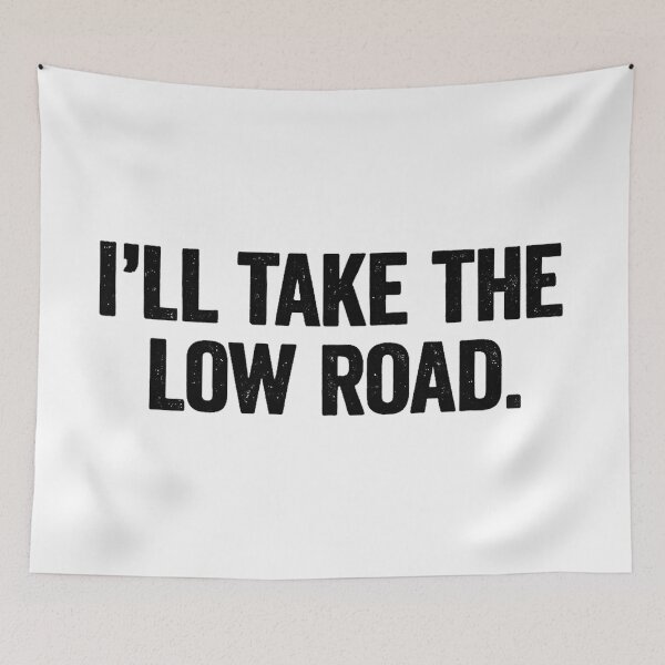 Item preview, I’ll Take the Low Road – Distressed Bold Typography designed and sold by gahteeriffico.