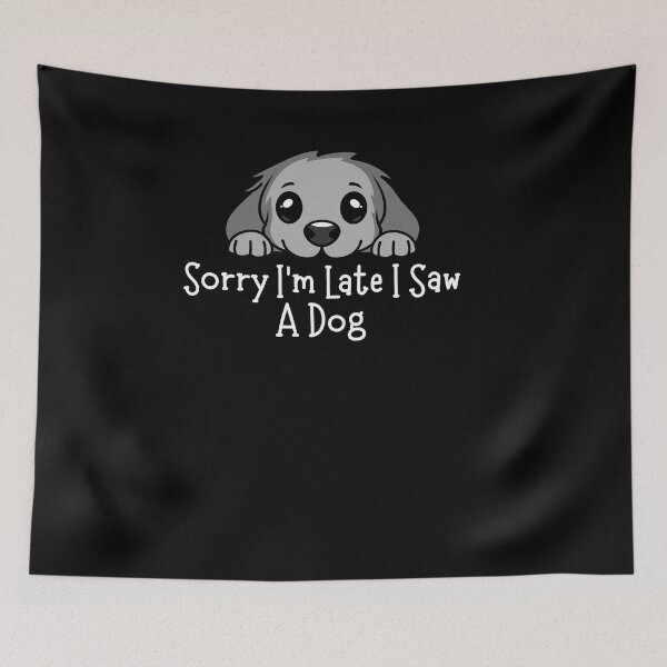 Item preview, Funny Dog Lover Shirt Sorry I'm Late I Saw A Dog Cute Pet Humor Tee designed and sold by Re Ka.