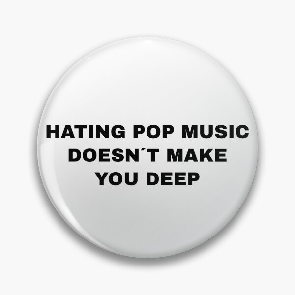 Item preview, HATING POP MUSIC DOESN'T MAKE YOU DEEP designed and sold by DreamsPortal.