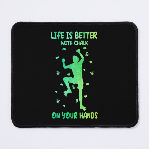 Item preview, Life Is Better With Chalk On Your Hands Bouldering Climbing designed and sold by AndersonLFernan.