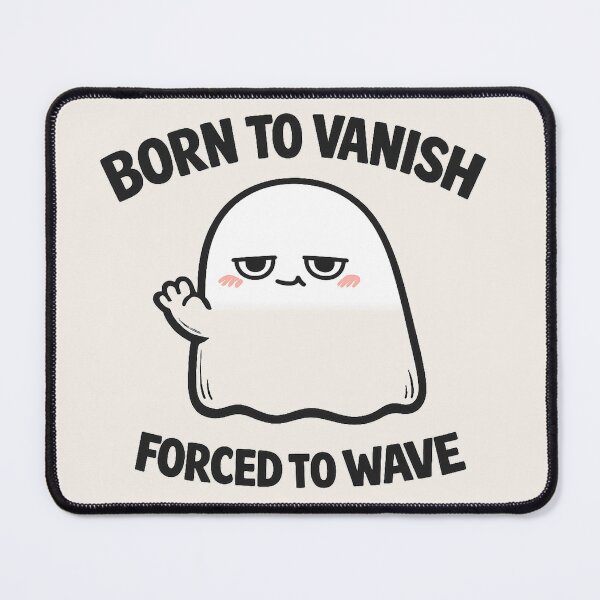 Item preview, Born to Vanish Forced to Wave Ghost designed and sold by POD DYNASTY.