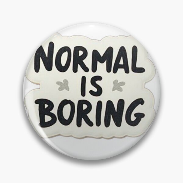 Item preview, Normal is boring designed and sold by ZilkepiienArt.