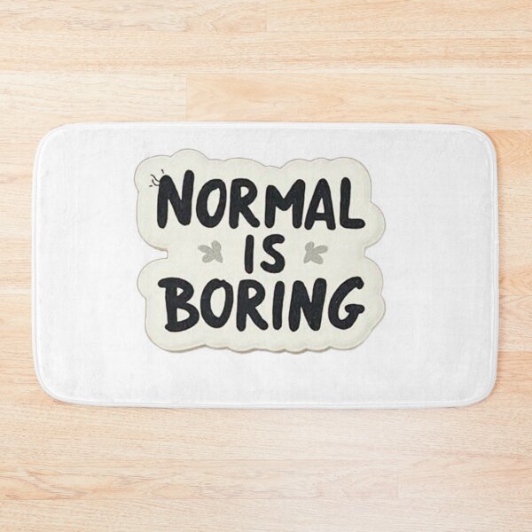 Item preview, Normal is boring designed and sold by ZilkepiienArt.