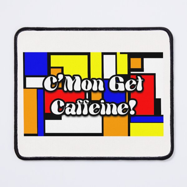 Item preview, C'Mon Get Caffeine! designed and sold by Normbot2000.