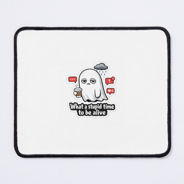 Item preview, What a Stupid Time to Be Alive Funny Ghost Sticker, Relatable Meme Aesthetic Sticker designed and sold by Humpty143.