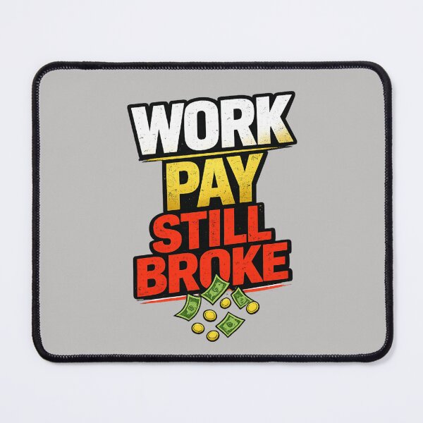 Item preview, Work Pay Still Broke – Adult Life Cycle designed and sold by NAJURE.