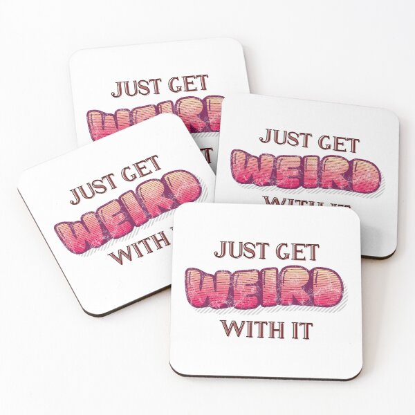 Item preview, Just Get Weird With It designed and sold by Cozy Curiosities.