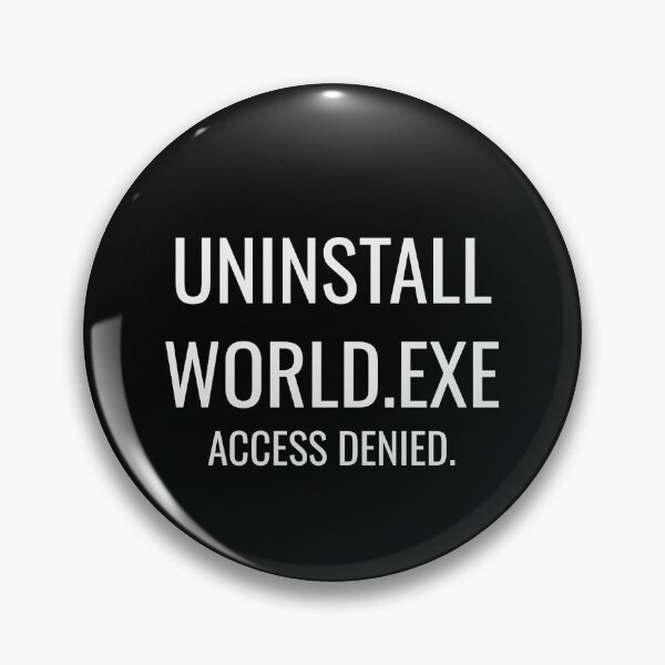 Item preview, Uninstall World.exe Access Denied Funny Tee designed and sold by low battery meme design.