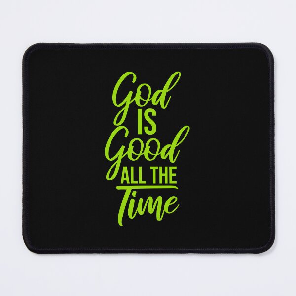Item preview, God Is Good All The Time Faith Quote Christian Logo designed and sold by shirt-o-mat.