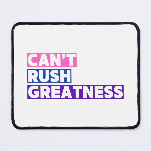 Item preview, Can't Rush Greatness designed and sold by Studio Sonder.