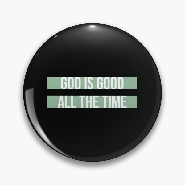 Item preview, God Is Good All The Time Faith Quote Christian Logo designed and sold by shirt-o-mat.