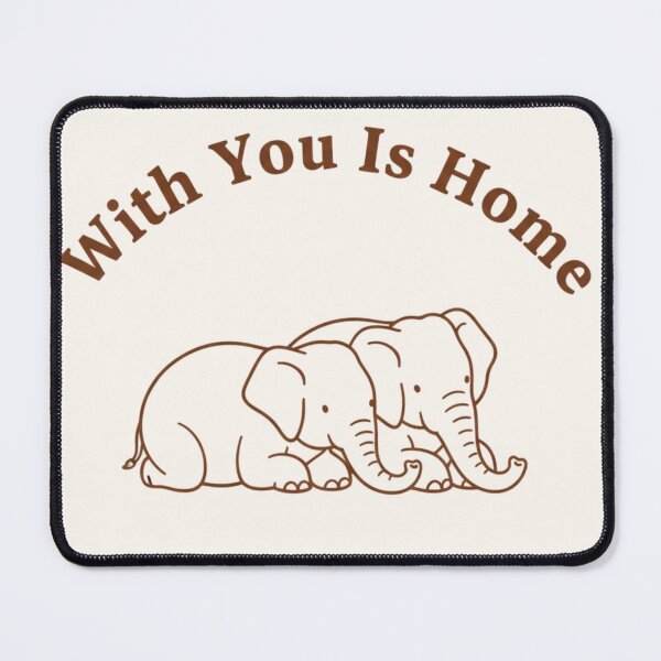 Item preview, With You Is Home Elephant Sticker: Savanna Love designed and sold by SavannaStrikes.