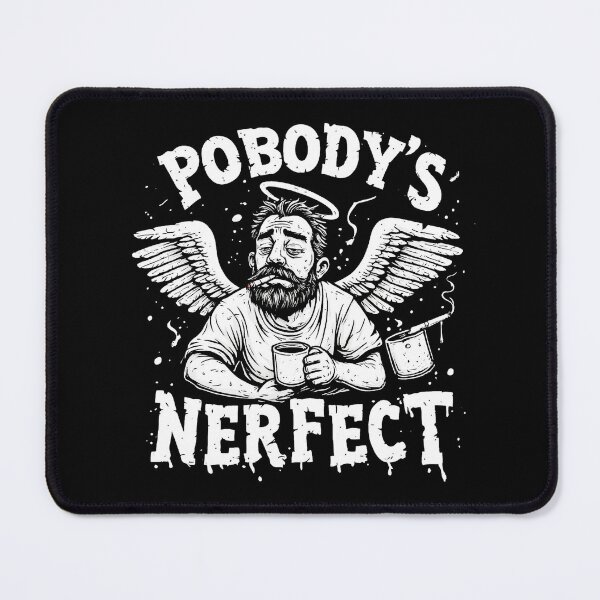 Item preview, Pobody's Nerfect designed and sold by SacredScribbles.