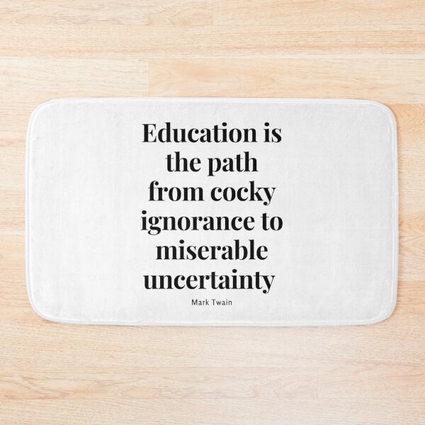 Item preview, Education is the path from cocky ignorance to miserable uncertainty. designed and sold by jamesgerardking.