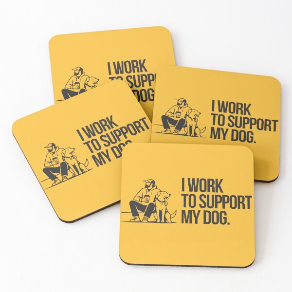 Item preview, I work to support my dog. designed and sold by KiwyStudio.