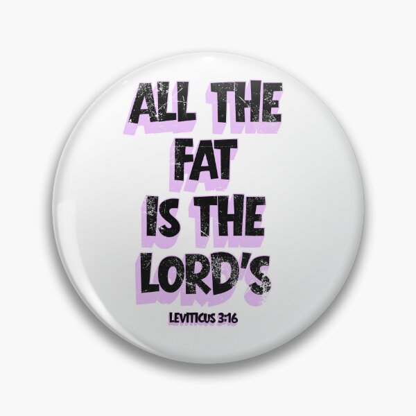 Item preview, All The Fat is The Lord's T-Shirt designed and sold by MerchlyMike.