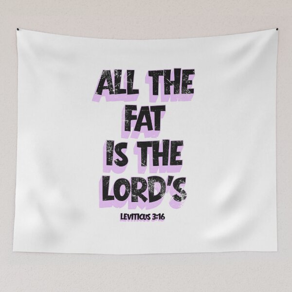 Item preview, All The Fat is The Lord's T-Shirt designed and sold by MerchlyMike.