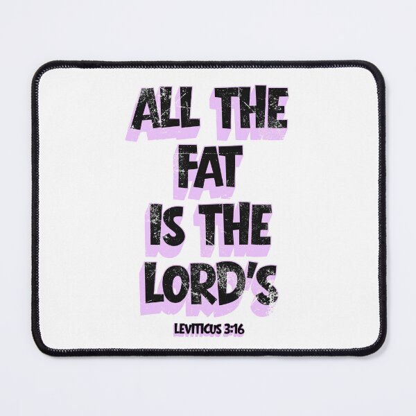 Item preview, All The Fat is The Lord's T-Shirt designed and sold by MerchlyMike.