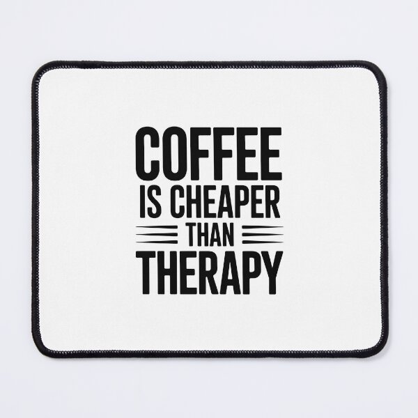 Item preview, Coffee is Cheaper Than Therapy designed and sold by jkrphoto.