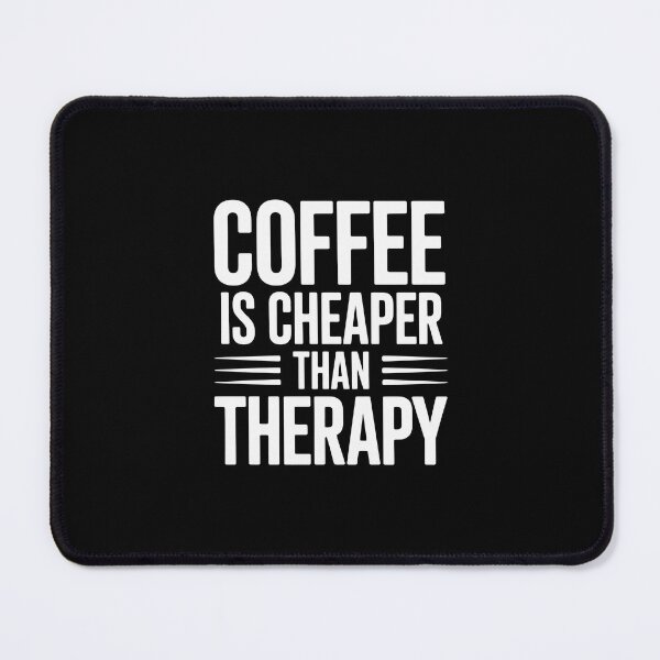 Item preview, Coffee is Cheaper Than Therapy designed and sold by jkrphoto.