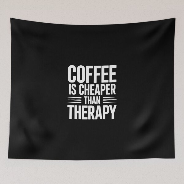 Item preview, Coffee is Cheaper Than Therapy designed and sold by jkrphoto.