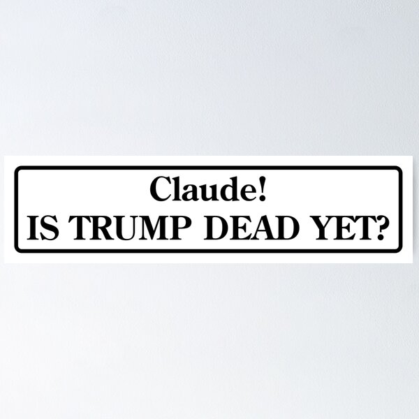 Item preview, Is Trump Dead Yet? designed and sold by VisionWind.