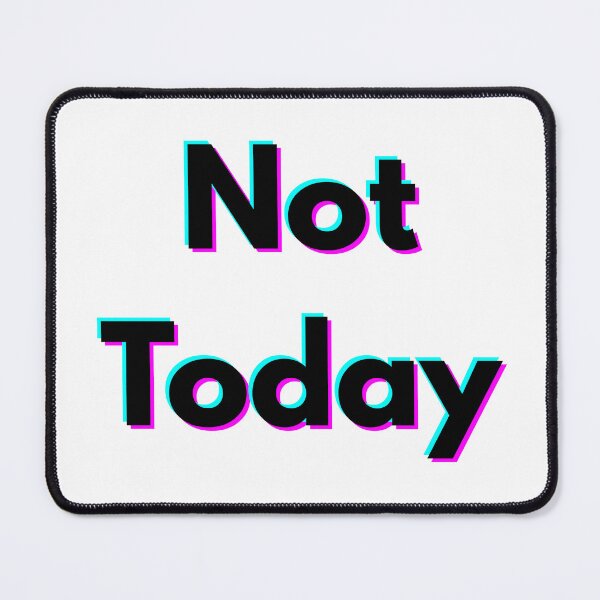 Item preview, Not Today Mood Funny Quote designed and sold by KSGG.